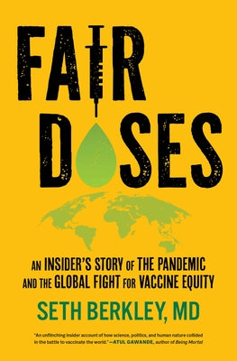 Fair Doses: An Insider's Story of the Pandemic and the Global Fight for Vaccine Equity by Berkley, Seth