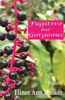 Fugitive but Gorgeous by Walker, Elinor Ann