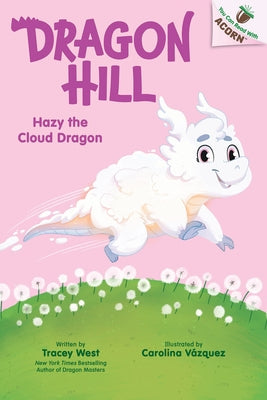 Hazy the Cloud Dragon: An Acorn Book (Dragon Hill #3) by West, Tracey