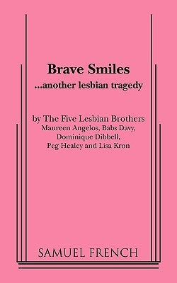 Brave Smiles by Five Lesbian Brothers, The
