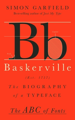 Baskerville: The Biography of a Typeface by Garfield, Simon