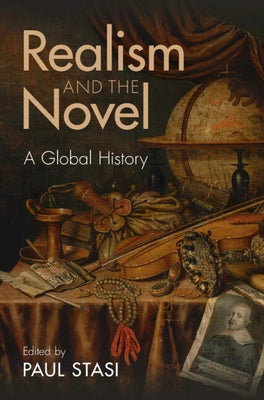 Realism and the Novel: A Global History by Stasi, Paul