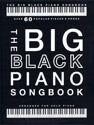 The Big Black Piano Songbook: Over 60 Popular Pieces & Songs by Hal Leonard Corp