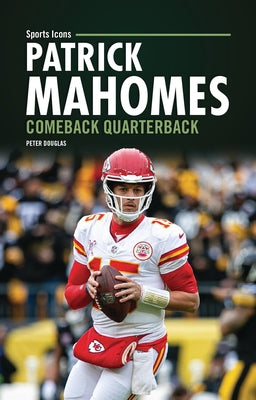 Patrick Mahomes: Comeback Quarterback by Douglas, Peter