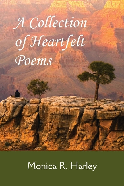 A Collection of Heartfelt Poems by Harley, Monica