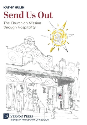 Send Us Out: The Church on Mission through Hospitality by Hulin, Kathy