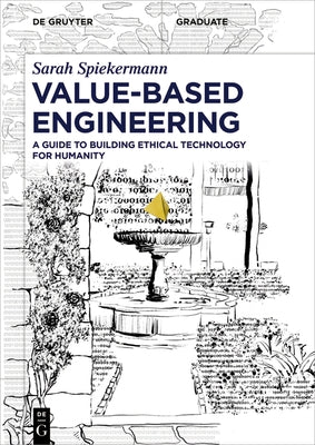 Value-Based Engineering: A Guide to Building Ethical Technology for Humanity by Spiekermann, Sarah