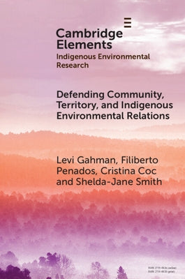 Defending Community, Territory, and Indigenous Environmental Relations by Gahman, Levi