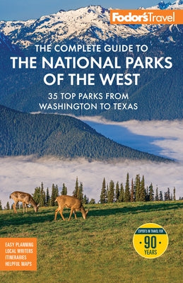 Fodor's the Complete Guide to the National Parks of the West: With the Best Scenic Road Trips by Fodor's Travel Guides