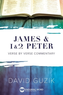 James & 1-2 Peter Commentary by Guzik, David