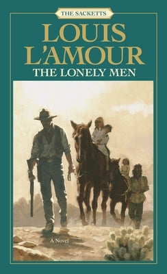 The Lonely Men: The Sacketts: A Novel by L'Amour, Louis