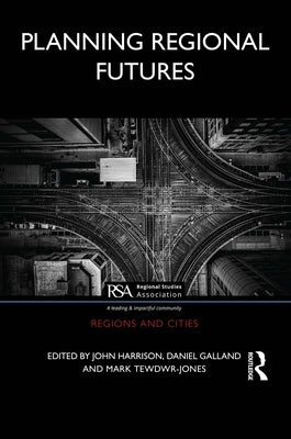 Planning Regional Futures by Harrison, John