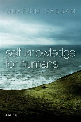 Self-Knowledge for Humans by Cassam, Quassim