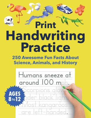 Print Handwriting Practice for Kids 8-12: 250 Awesome Fun Facts about Science, Animals, and History by Spruce Books