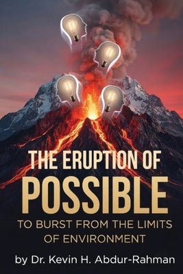 The Eruption of Possible by Abdur-Rahman, Kevin H.