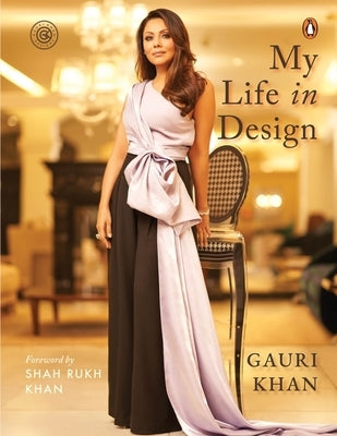 My Life in Design by Khan, Gauri