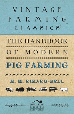 The Handbook of Modern Pig Farming by Rikard-Bell, H. M.
