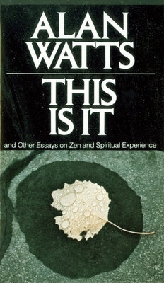 This Is It: And Other Essays on Zen and Spiritual Experience by Watts, Alan