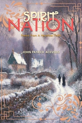 Spirit Nation: Poems From A Heretical Faith by Acevedo, John Patrick