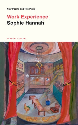 Work Experience: New Poems and Two Plays by Hannah, Sophie