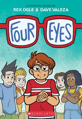 Four Eyes: A Graphic Novel by Ogle, Rex