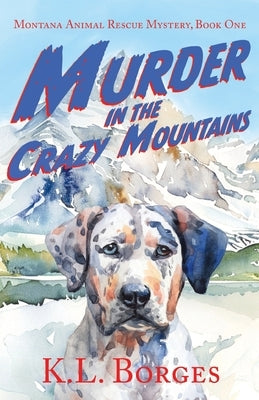 Murder in the Crazy Mountains by Borges, K. L.