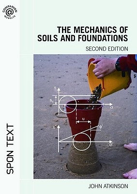 The Mechanics of Soils and Foundations by Atkinson, John