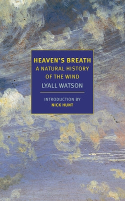 Heaven's Breath: A Natural History of the Wind by Watson, Lyall