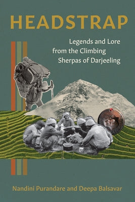 Headstrap: Legends and Lore from the Climbing Sherpas of Darjeeling by Purandare, Nandini
