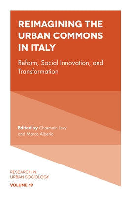 Reimagining the Urban Commons in Italy: Reform, Social Innovation, and Transformation by Levy, Charmain