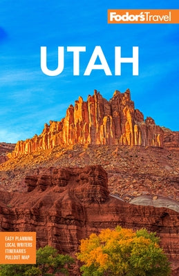 Fodor's Utah: With Zion, Bryce Canyon, Arches, Capitol Reef, and Canyonlands National Parks by Fodor's Travel Guides