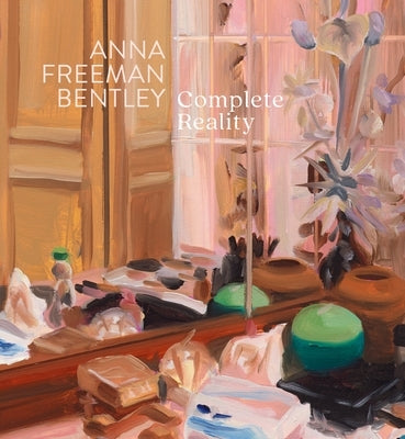 Anna Freeman Bentley - Complete Reality by Freeman Bentley, Anna