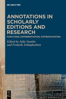 Annotations in Scholarly Editions and Research: Functions, Differentiation, Systematization by Nantke, Julia