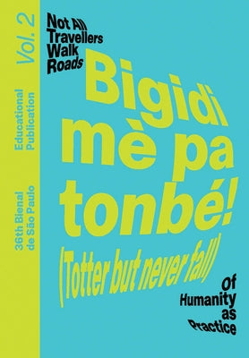 Bigidi Mè Pa Tonbé! (Totter But Never Fall): Educational Publication Vol. 2 by Ndikung, Bonaventure Soh Bejeng
