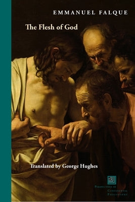 The Flesh of God by Falque, Emmanuel