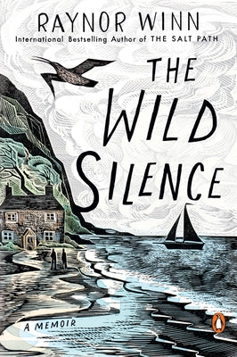 The Wild Silence: A Memoir by Winn, Raynor