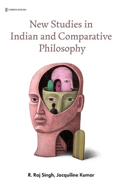 New Studies in Indian and Comparative Philosophy by Singh, R. Raj