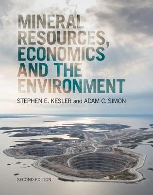 Mineral Resources, Economics and the Environment by Kesler, Steve