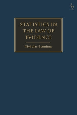 Statistics in the Law of Evidence by Lennings, Nicholas