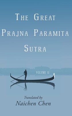 The Great Prajna Paramita Sutra, Volume 11 by Chen, Naichen