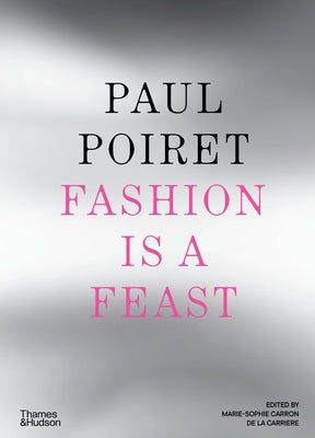 Paul Poiret: Fashion Is a Feast by Carron de la CarriÃ¨re, Marie-Sophie