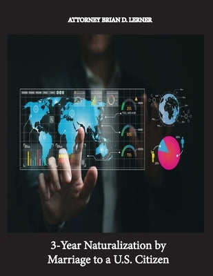 3-Year Naturalization by Marriage to a U.S. Citizen: Getting US Citizenship through Marriage by Lerner, Brian