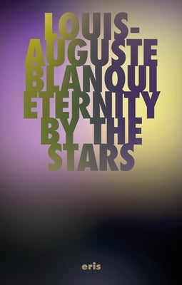 Eternity by the Stars by Blanqui, Louis-Auguste