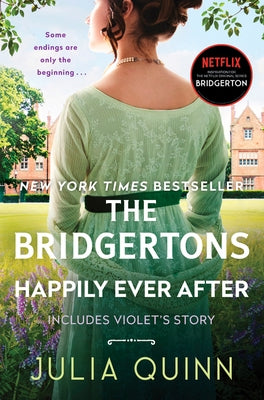 The Bridgertons: Happily Ever After: Includes Violet's Story by Quinn, Julia