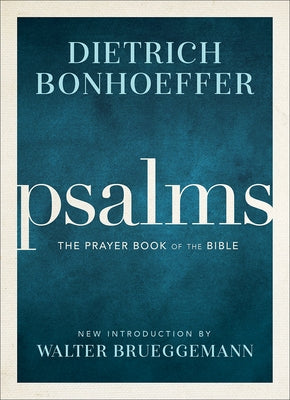 Psalms: The Prayer Book of the Bible by Bonhoeffer, Dietrich