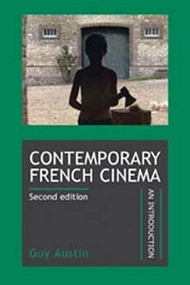 Contemporary French Cinema: An Introduction (Revised Edition) by Austin, Guy