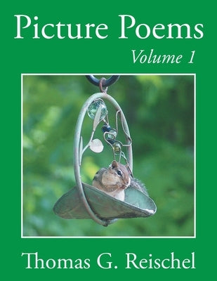 Picture Poems Volume 1 by Reischel, Thomas