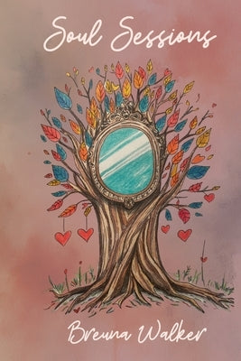 Soul Sessions: Haikus on Love, Liberation, Heritage, and Seasons by Walker, Breuna