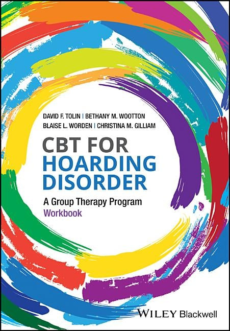 CBT for Hoarding Disorder: A Group Therapy Program Workbook by Tolin, David F.