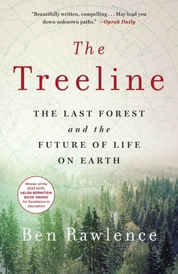 The Treeline: The Last Forest and the Future of Life on Earth by Rawlence, Ben